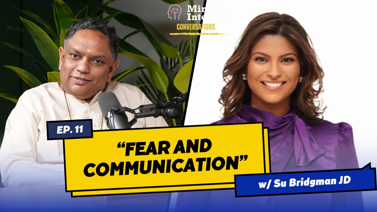 Fear and Communication | Episode # 11 | #podcast | #vedantapodcast #mindandintellect #sasreedharan