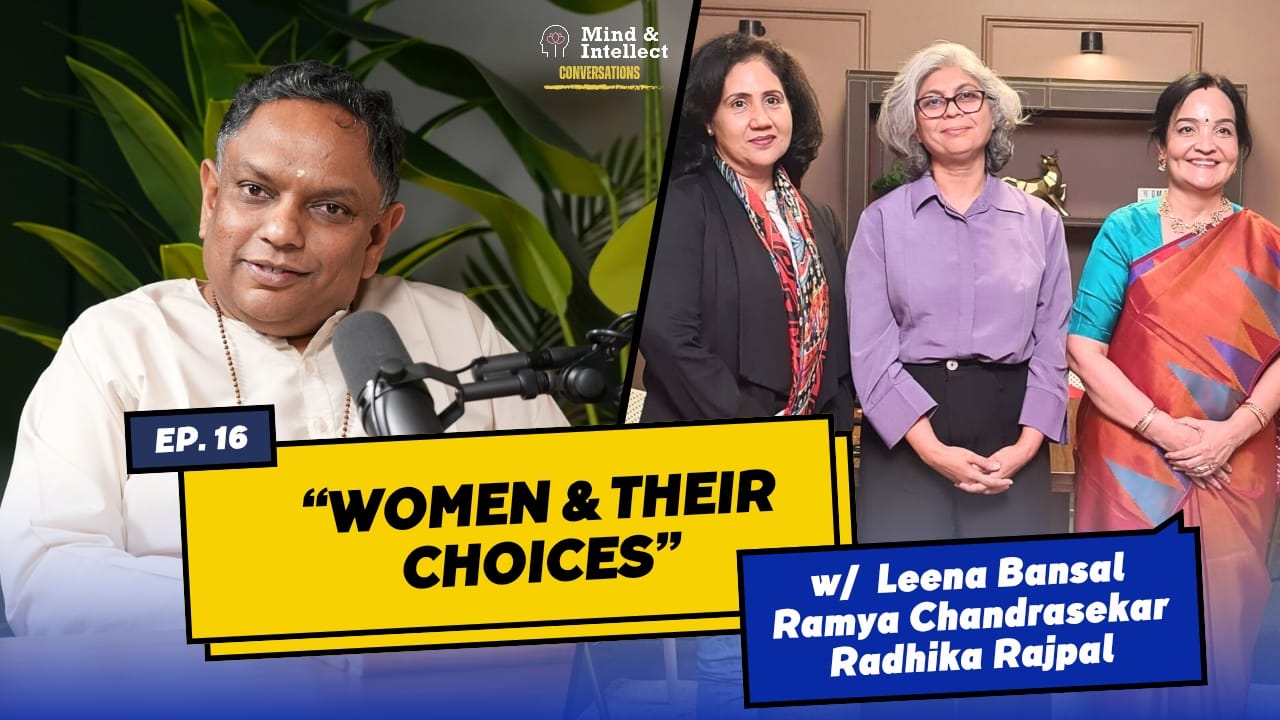Women and Their Choices | Episode # 6 | #podcast | #vedantapodcast #mindandintellect #sasreedharan