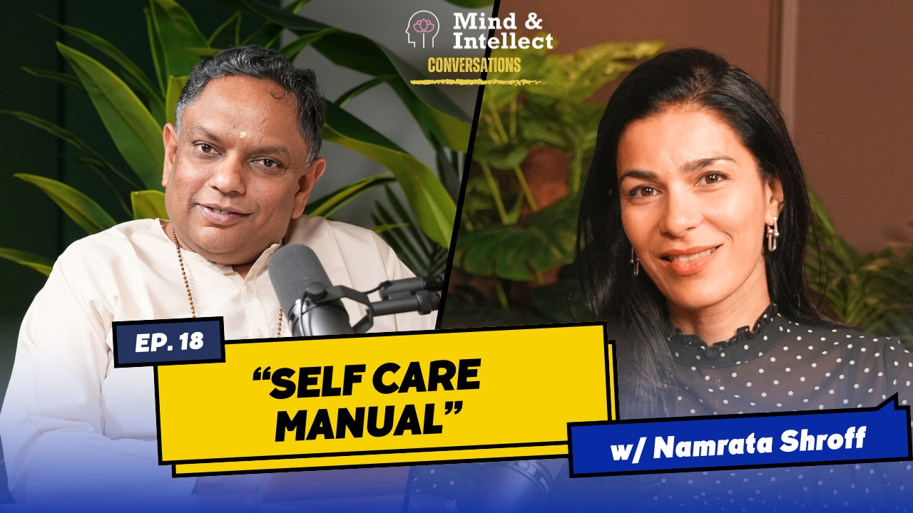 Self Care Manual | Episode # 18 | #podcast | #vedantapodcast #mindandintellect #sasreedharan | Namrata Shroff