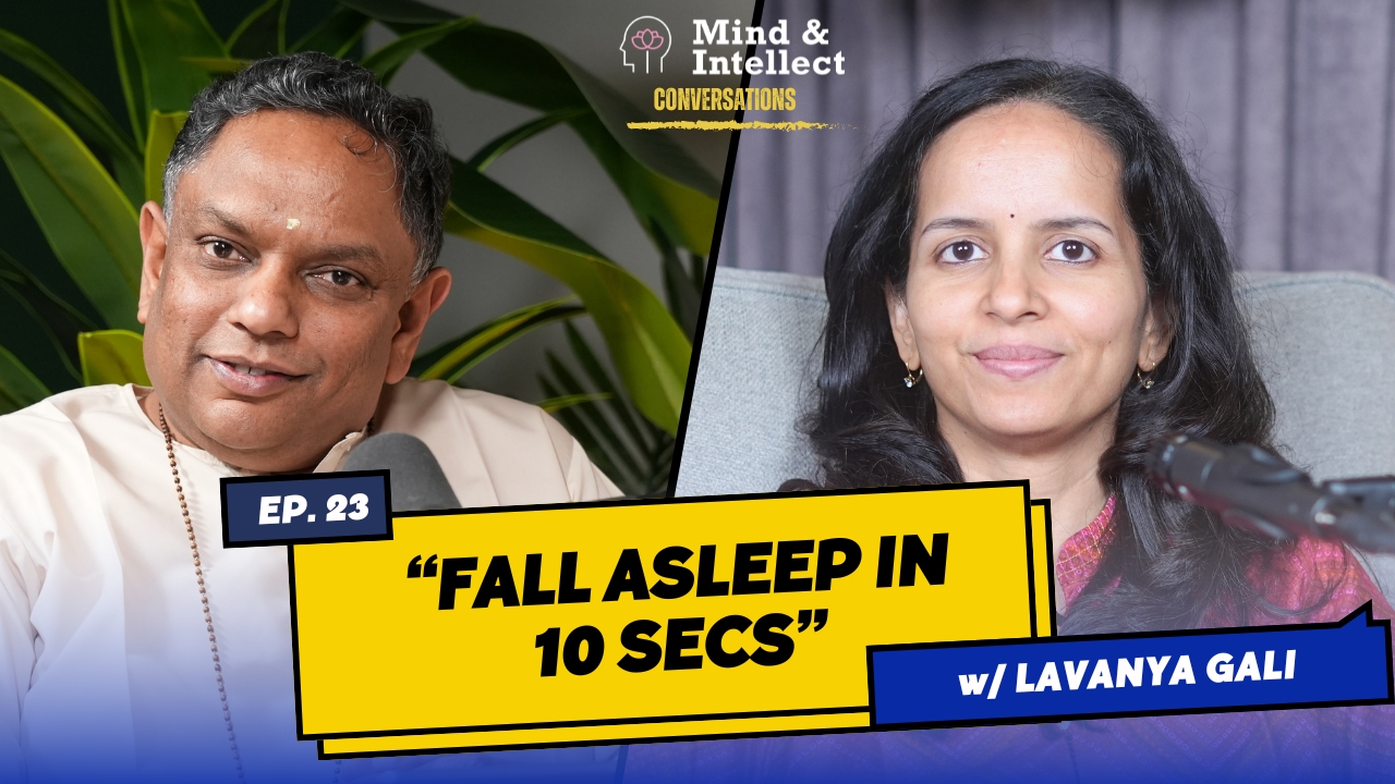 Fall Asleep in 10 secs | Episode # 19 | #podcast | #vedantapodcast #mindandintellect #sasreedharan | Lavanya Gali